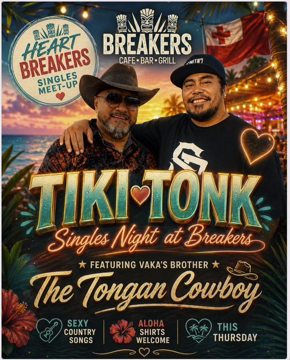 Tiki Tonk · Singles Night at Breakers · featuring Vaka's brother The Tongan Cowboy · Sexy Country Songs · Aloha Shirts Welcome · This Thursday